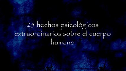 Hechos psicológicos sobre el cuerpo humano
