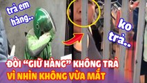 Khách đòi “GIỮ” gói hàng không “TRẢ LẠI” vì shipper giao đến nhưng không vừa ý