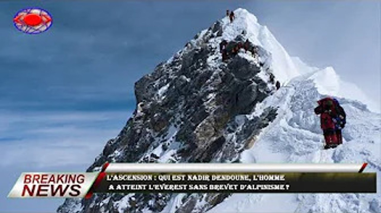 L’Ascension qui est Nadir Dendoune, l’homme a atteint l’Everest sans