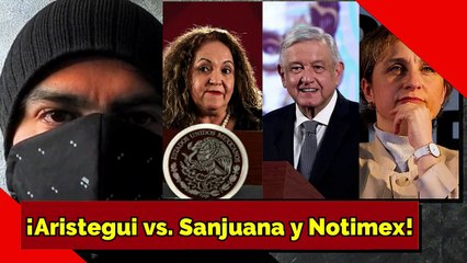 ¡Aristegui vs. Sanjuana y Notimex!