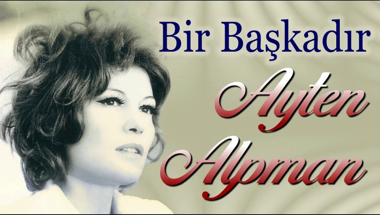 Bir Başkadır Ayten Alpman