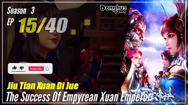 【Jiu Tian Xuan Di Jue】 S3 EP 15 (107) - The Success Of Empyrean Xuan Emperor | Multisub