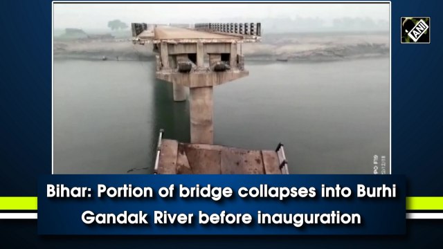 Bihar: Portion of bridge collapses in river before unveiling