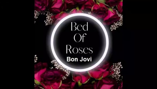 Bed Of Roses ☮️ Bon Jovi ❤️ Lyrics