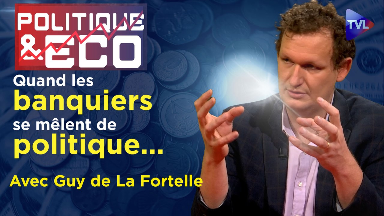 Politique & Eco n°369 avec Guy de La Fortelle - Haute finance et guerres mondiales