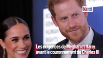Les exigences de Meghan et Harry avant le couronnement de Charles III