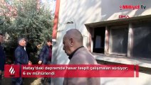 Hatay’daki depremde hasar tespit çalışmaları sürüyor! 6 ev mühürlendi