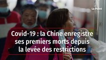 Covid-19 : la Chine enregistre ses premiers morts depuis la levée des restrictions
