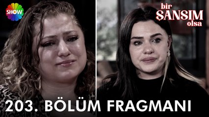 Bir Şansım Olsa 203. Bölüm Fragmanı | "Ben ablamın eski nişanlısıyla evlendim..."