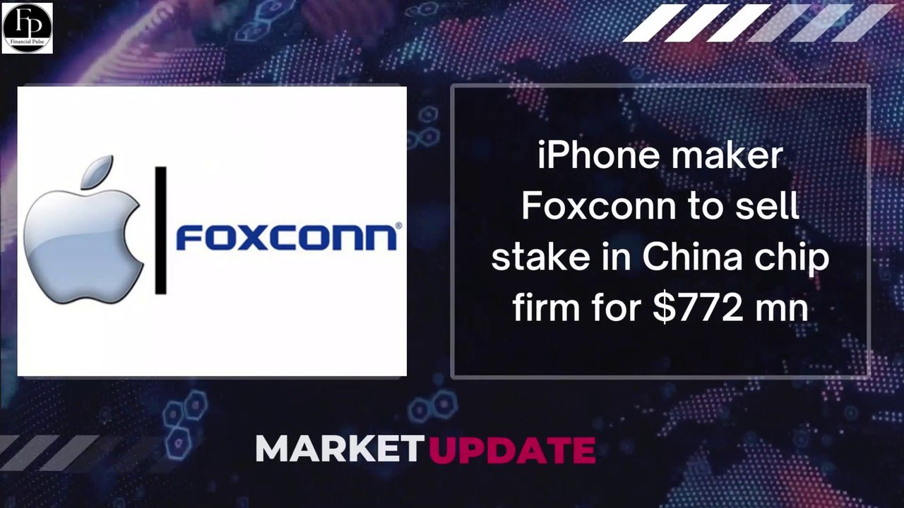 iPhone maker Foxconn to sell stake in China | Financial News | Market Update | Business News