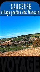 SANCERRE 1 - arrivée au VILLAGE PRÉFÉRÉ DES FRANÇAIS
