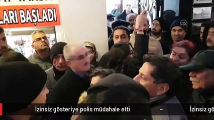 İzinsiz gösteriye polis müdahale etti