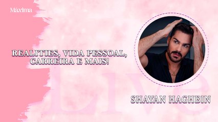 SHAYAN HAGHBIN: REALITIES, CARREIRA, VIDA PESSOAL E MAIS! 