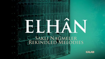 Saklı Nağmeler / Rekindled Melodies - ELHAN ENSEMBLE