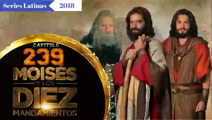 Moises y Los Diez Mandamientos Capitulo 239 en español