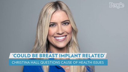 Christina Hall Questions Whether Health Issues 'Could Be Breast Implant Related'