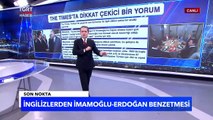 İngiliz Basınından Çarpıcı İmamoğlu-Erdoğan Benzetmesi: Geçmişi Andırıyor!-Tuna Öztunç İle Son Nokta