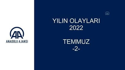 YILIN OLAYLARI 2022 - TEMMUZ (2)