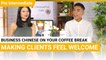 Coffee Break Series: How To Make Your Clients Feel Welcome | Pre Intermediate (v) | ChinesePod