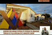 Bolívar | Gobierno Nacional entrega 25 viviendas dignas en el urbanismo Terrazas de Villa Africana