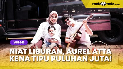Niat Liburan ke Bali, Aurel Hermansyah dan Atta Halilintar Kena Tipu Rp 65 Juta