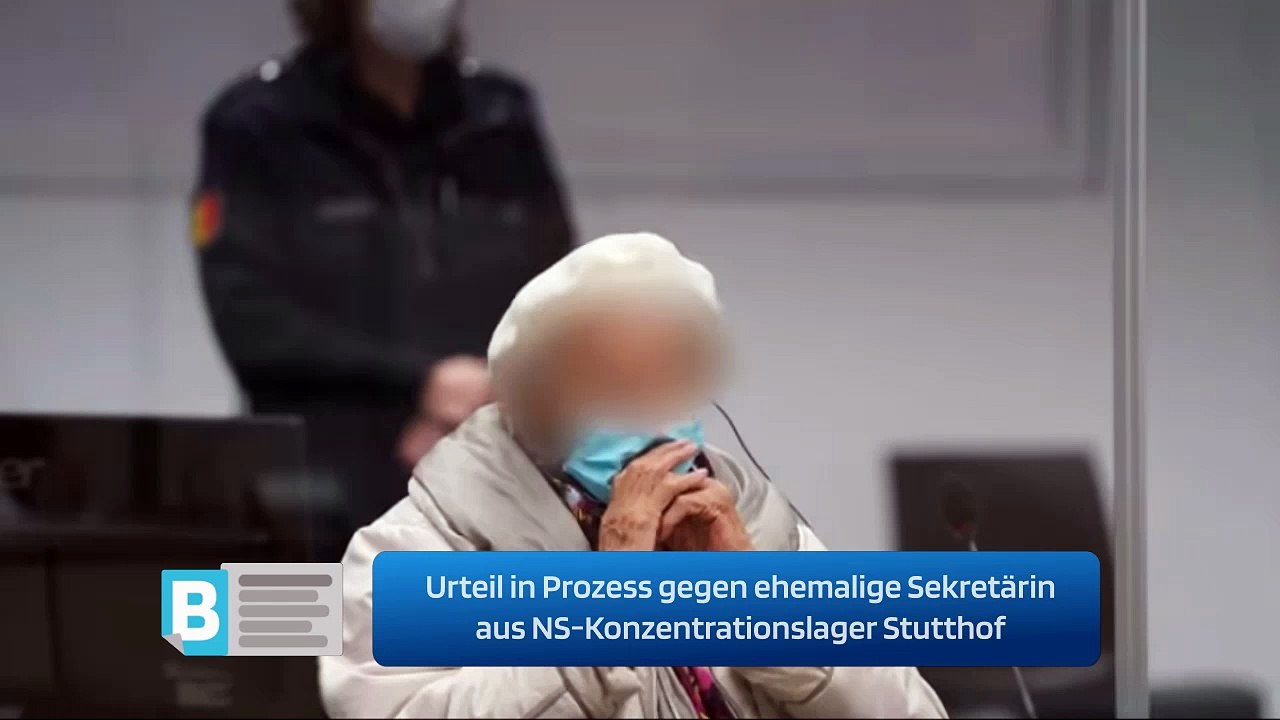 Urteil in Prozess gegen ehemalige Sekretärin aus NS-Konzentrationslager Stutthof