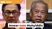 Anwar sues Muhyiddin over RM15mil state adviser remuneration claim