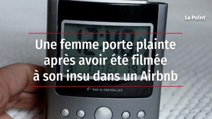 Une femme porte plainte après avoir été filmée à son insu dans un Airbnb