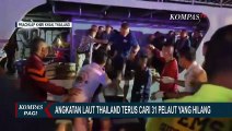Kapal Perang Karam, Angkatan Laut Thailand Terus Cari 31 Pelautnya yang Hilang