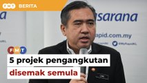 5 projek pengangkutan RM650 juta disemak semula, kata menteri