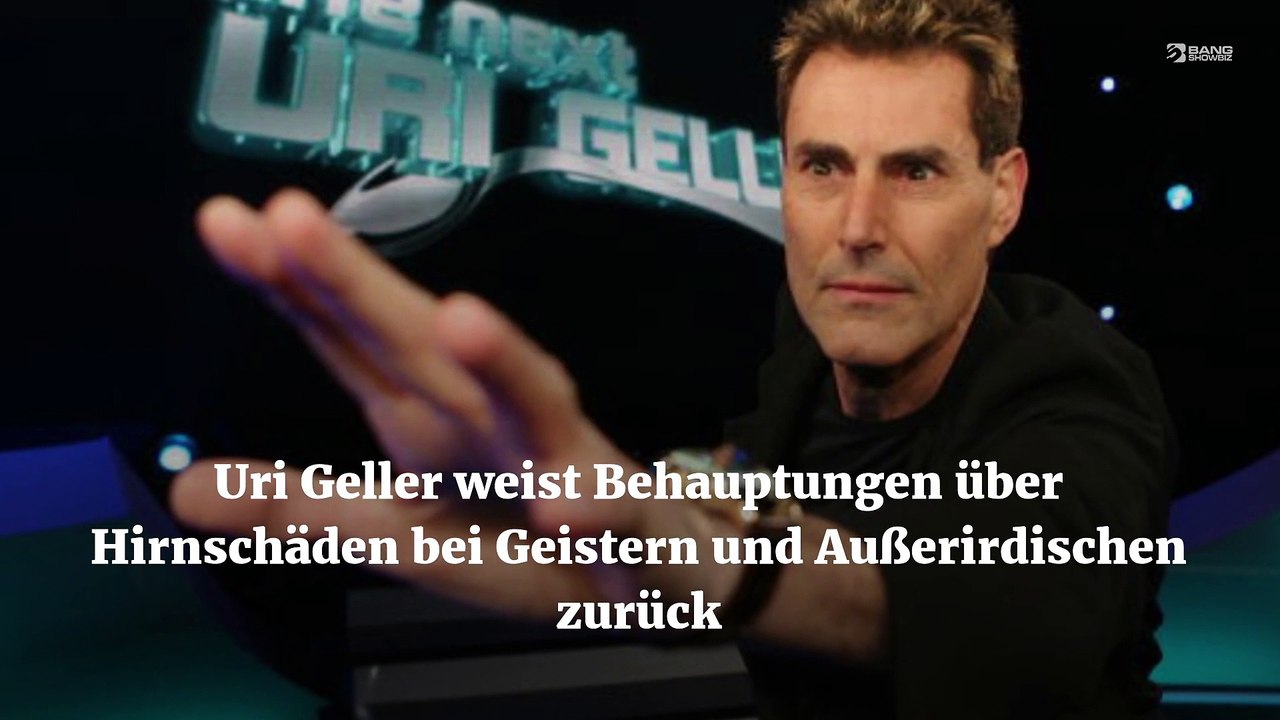 Uri Geller weist Behauptungen über Hirnschäden bei Geistern und Außerirdischen zurück