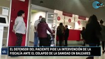 El Defensor del Paciente pide la intervención de la Fiscalía ante el colapso de la sanidad en Baleares
