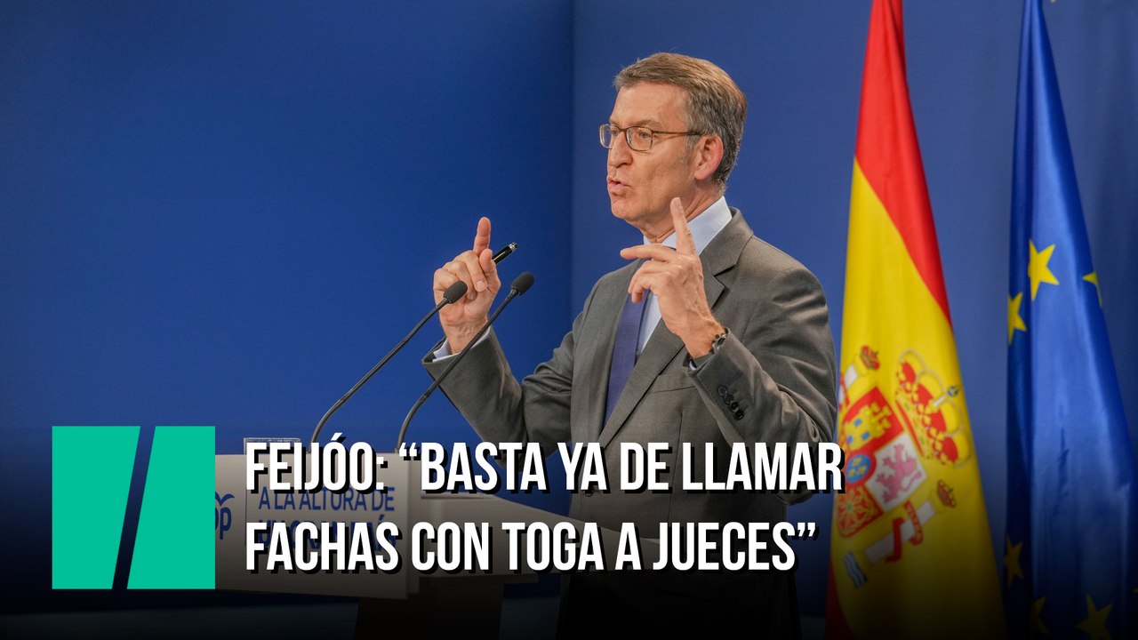 Feijóo: "Basta ya de llamar fachas con toga a jueces"