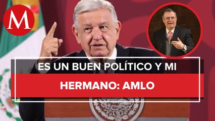 "Este señor es un experto": AMLO elogia trabajo de Ebrard en la SRE