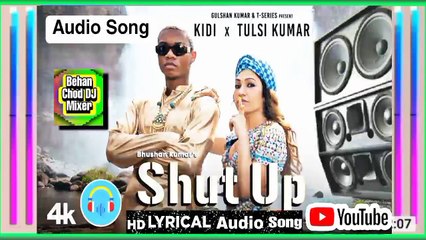 Shut Up | KiDi | Tulsi Kumar | Overview |  Lyrics | Videos | Audio | Listen | Song |  Dailymotion