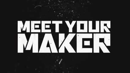 Meet Your Maker - Bande-annonce date de sortie