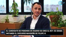 El candidato de Podemos en Madrid se cree el Rey: se graba imitando el discurso navideño de Felipe VI