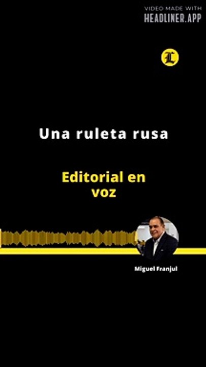 EDITORIAL | UNA RULETA RUSA