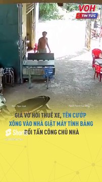 Giả vờ hỏi thuê xe, tên cướp xông vào nhà giật máy tính bảng rồi tấn công chủ nhà