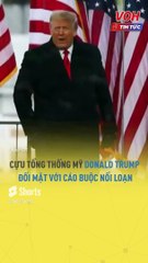 Cựu Tổng thống Mỹ Donald Trump đối mặt với cáo buộc nổi loạn_ VOH Tin Tức