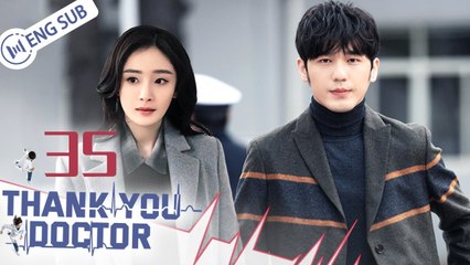 [Eng Sub] Thank You, Doctor Episode 35 – Yang Mi & Bai Yu Drama ❤️