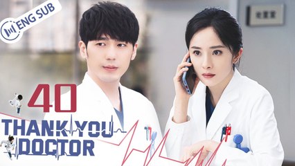 [Eng Sub] Thank You, Doctor Episode 40 – Yang Mi & Bai Yu's Heartfelt Story 🎥