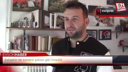 Eskişehir’de kamera şakası gibi hırsızlık