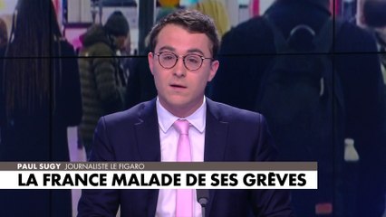 L'édito de Paul Sugy : «La France malade de ses grèves»