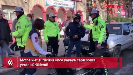 Motosiklet sürücüsü önce yayaya çaptı sonra yerde sürüklendi