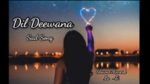 Dil Deewana Bin Sajna ke Mane Na latest lofi song Slowed Reverb Lofi