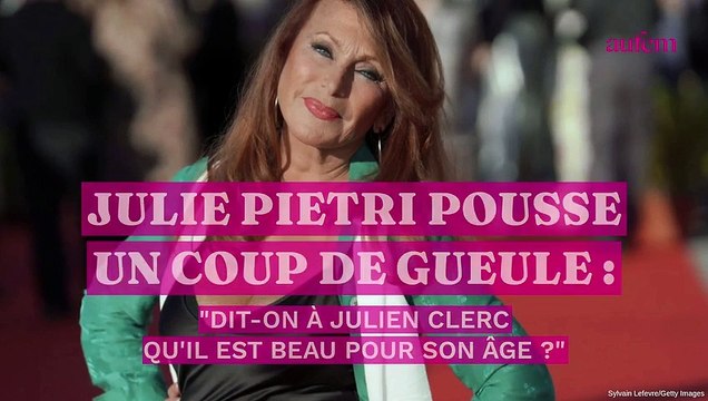 Julie Pietri pousse un gros coup de gueule : Dit-on à Julien Clerc qu'il est beau pour son âge ?
