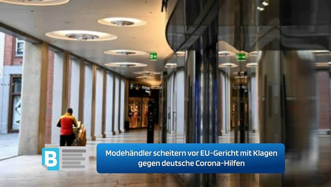 Modehändler scheitern vor EU-Gericht mit Klagen gegen deutsche Corona-Hilfen