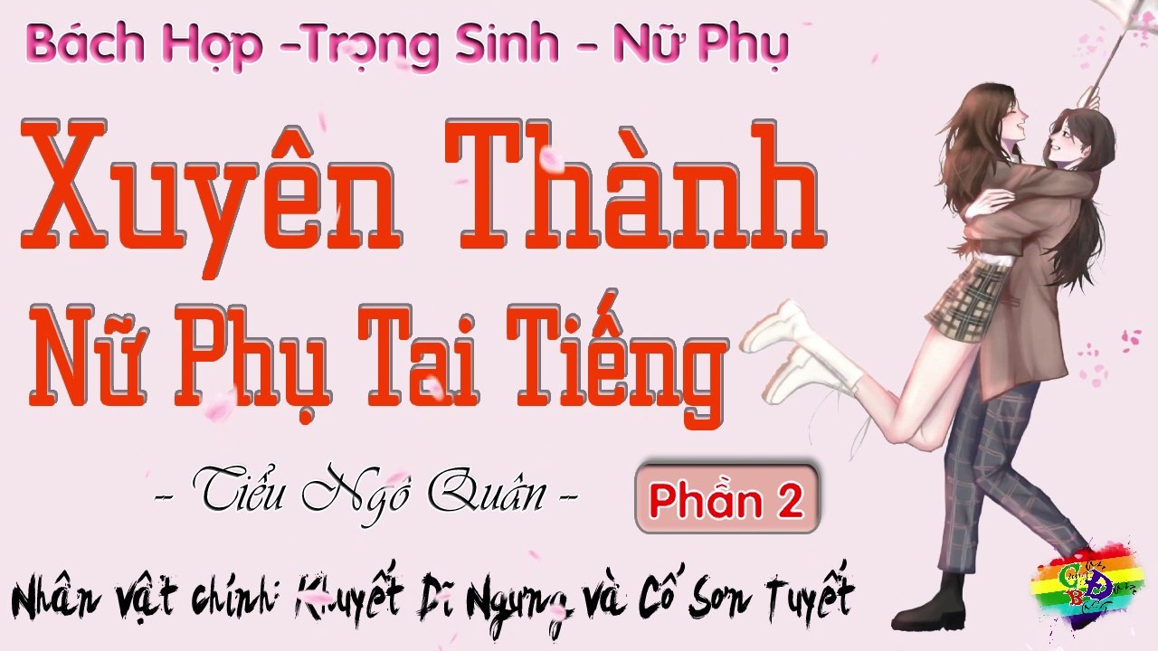 Xuyên Thành Nữ Phụ Tai Tiếng || Phần 2: Đừng có khóc trước mặt tôi, mẹ cô vẫn khỏe chứ?