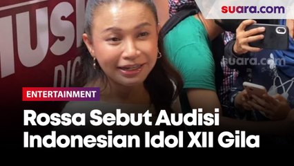Rossa Sebut Audisi Indonesian Idol XII Gila, Kenapa?